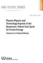IAEA TECDOC Series- Plasma Physics and Technology Aspects of the Deuterium–Tritium Fuel Cycle for Fusion Energy