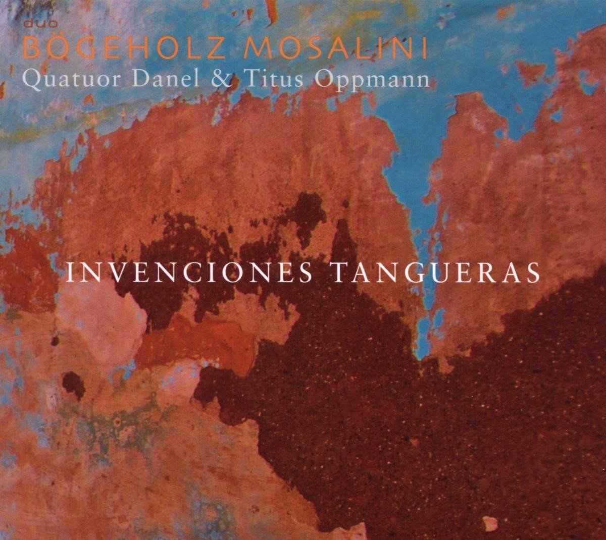 Bögenhols Mosalini, Quatuor Danel & Titus Oppmann - Invenciones Tangueras (CD)