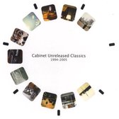 Cabinet Unreleased Classics 1994-2005