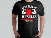Installing Muscles Please Wait - T Shirt - Gym - Workout - Fitness - Exercise - Funny - Sportschool - Oefening - Training - SportschoolLeven