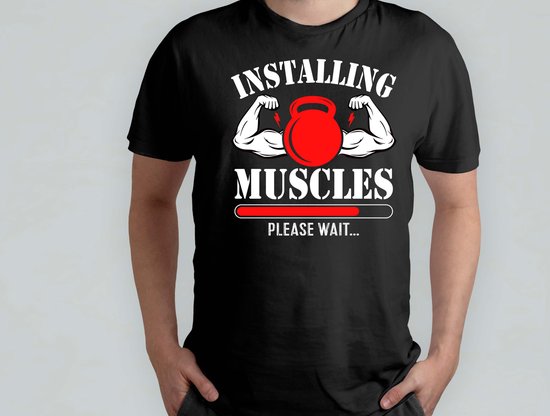 Installing Muscles Please Wait - T Shirt - Gym - Workout - Fitness - Exercise - Funny - Sportschool - Oefening - Training - SportschoolLeven