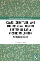 Routledge Studies in Modern British History- Class, Servitude, and the Criminal Justice System in Early Victorian London