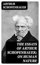 Zwart-wit portret van Arthur Schopenhauer op de cover van 'The Essays of Arthur Schopenhauer; On Human Nature'.