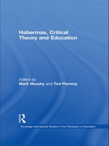 Routledge International Studies in the Philosophy of Education - Habermas, Critical Theory and Education