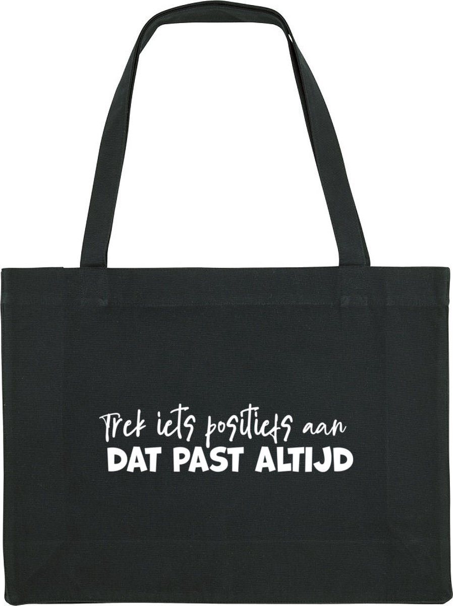 Trek iets positiefs aan dat past altijd Shopping Bag - shopping bag - shopping tas - tas - boodschappentas - cadeau - zwart - grappige tekst - bedrukt