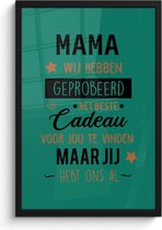 Fotolijst inclusief poster - Posterlijst 40x60 cm - Posters - Spreuken - Mama - Quotes - Mama jij hebt ons al - Foto in lijst decoratie - Cadeau voor moeder - Moederdag cadeautje