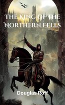 The Chronicles of Mattias - The King of the Northern Fells