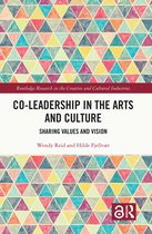 Routledge Research in the Creative and Cultural Industries- Co-Leadership in the Arts and Culture