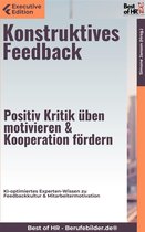 Executive Edition - Konstruktives Feedback – Positiv Kritik üben, motivieren & Kooperation fördern