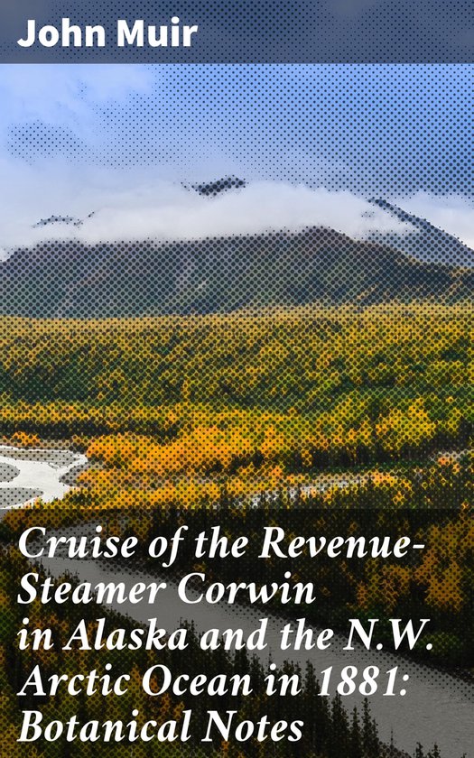 Cruise of the Revenue-Steamer Corwin in Alaska and the N.W.  ... - cover