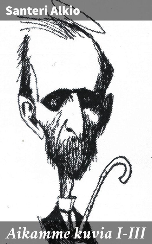 Aikamme kuvia I-III - cover