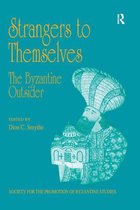 Publications of the Society for the Promotion of Byzantine Studies - Strangers to Themselves: The Byzantine Outsider