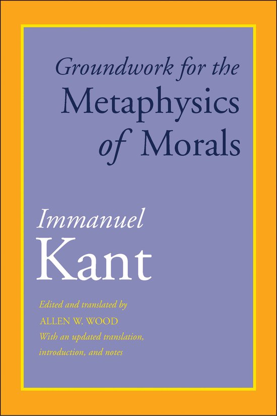 Boek 'Groundwork for the Metaphysics of Morals' door Immanuel Kant, bewerkt en vertaald door Allen W. Wood.