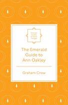 Emerald Guides to Social Thought-The Emerald Guide to Ann Oakley