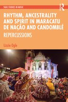 SOAS Studies in Music- Rhythm, Ancestrality and Spirit in Maracatu de Nação and Candomblé