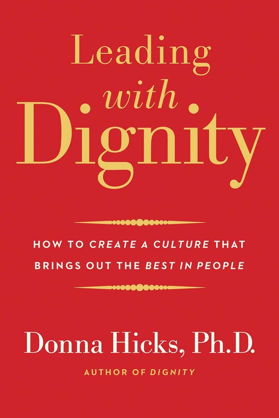 Leading with Dignity – How to Create a Culture That Brings ... - cover