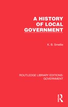 Routledge Library Editions: Government-A History of Local Government