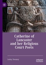 Queenship and Power- Catherine of Lancaster and her Religious Court Poets