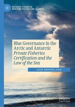 Palgrave Studies in Maritime Politics and Security - Blue Governance in the Arctic and Antarctic