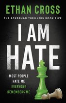 The Ackerman Thrillers- I Am Hate
