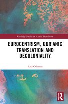 Routledge Studies in Arabic Translation- Eurocentrism, Qurʾanic Translation and Decoloniality