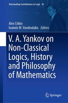 Outstanding Contributions to Logic 24 - V.A. Yankov on Non-Classical Logics, History and Philosophy of Mathematics