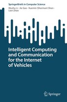 SpringerBriefs in Computer Science - Intelligent Computing and Communication for the Internet of Vehicles