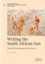 Palgrave Studies in Nineteenth-Century Writing and Culture - Writing the South African San