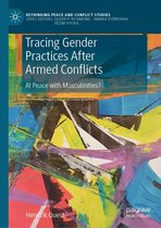 Rethinking Peace and Conflict Studies - Tracing Gender Practices After Armed Conflicts