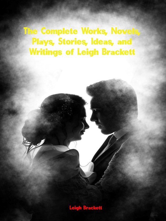 Boek "The Complete Works, Novels, Plays, Stories, Ideas, and Writings of Leigh Brackett". Twee silhouetten van een man en vrouw kijken elkaar aan, omgeven door nevel.
