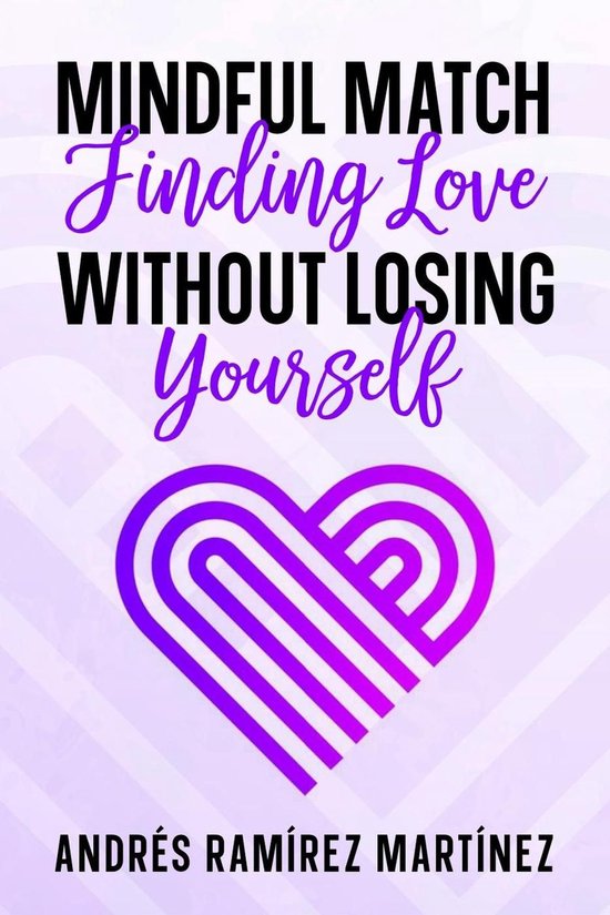 Mindful Match: Finding Love Without Losing Yourself - cover