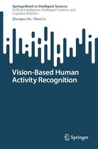 SpringerBriefs in Intelligent Systems - Vision-Based Human Activity Recognition