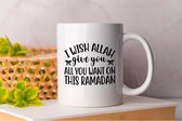 Mok I Wish Allah give you All You Want on This Ramadan - Ramadan - Gift - Cadeau - RamadanMubarak - RamadanKareem - Vasten - Suhoor - Iftar - Moslim - Islam