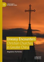 Christianity in Modern China - Uneasy Encounters