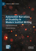 Literary Disability Studies - Autonomist Narratives of Disability in Modern Scottish Writing