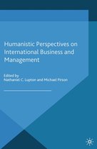Humanism in Business Series - Humanistic Perspectives on International Business and Management
