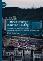 Palgrave Studies in Cultural Heritage and Conflict - 'Difficult Heritage' in Nation Building