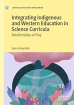 Curriculum Studies Worldwide - Integrating Indigenous and Western Education in Science Curricula