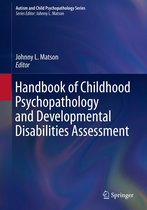 Autism and Child Psychopathology Series - Handbook of Childhood Psychopathology and Developmental Disabilities Assessment