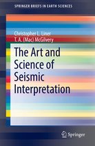 SpringerBriefs in Earth Sciences - The Art and Science of Seismic Interpretation