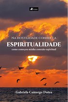 Na hostilidade conheci a espiritualidade