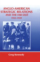 Strategy and History- Anglo-American Strategic Relations and the Far East, 1933-1939