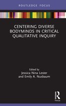Developing Traditions in Qualitative Inquiry- Centering Diverse Bodyminds in Critical Qualitative Inquiry