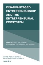 Contemporary Issues in Entrepreneurship Research- Disadvantaged Entrepreneurship and the Entrepreneurial Ecosystem