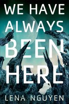 Boekcover met de titel 'We Have Always Been Here' en de naam 'Lena Nguyen'. Sci-fi landschap met blauwe tinten.