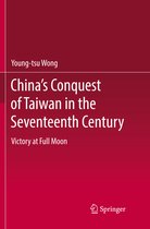 China’s Conquest of Taiwan in the Seventeenth Century