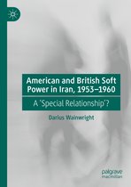 American and British Soft Power in Iran, 1953-1960