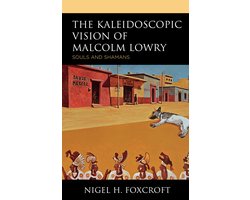 The Kaleidoscopic Vision of Malcolm Lowry