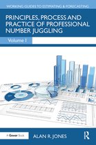 Working Guides to Estimating & Forecasting- Principles, Process and Practice of Professional Number Juggling