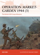 Operation MarketGarden 1944 3 The British XXX Corps Missions 317 Campaign